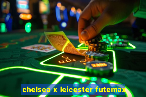 chelsea x leicester futemax